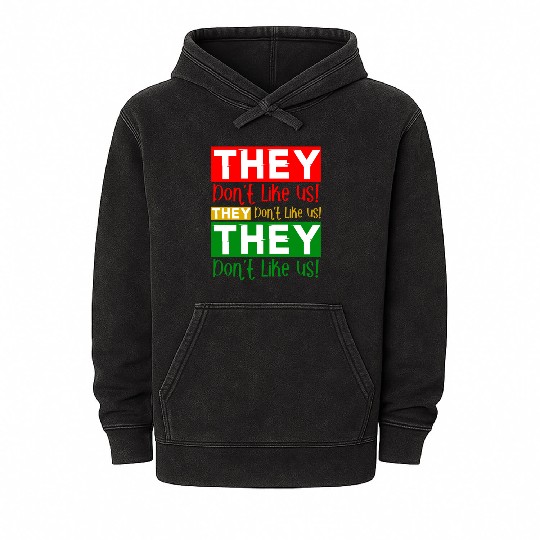 They Dont Like Us Juneteenth BLM Black History Mineral Wash Hoodies