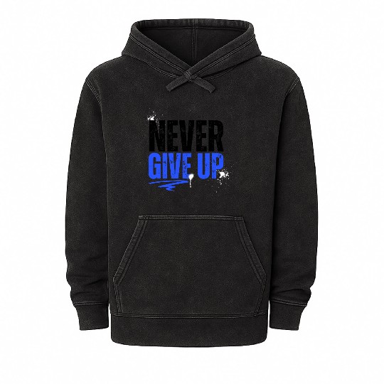 Never give up Mineral Wash Hoodies