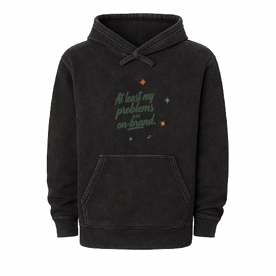 At Least My Problems Are On-Brand Retro Aesthetic Mineral Wash Hoodies