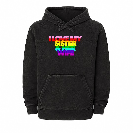 I Love My Sister And Her Wife GAY PRIDE ALLY SIS Mineral Wash Hoodies