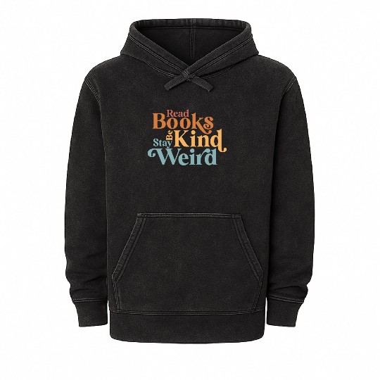 Read Books Be Kind Stay Weird Book Reader Mineral Wash Hoodies