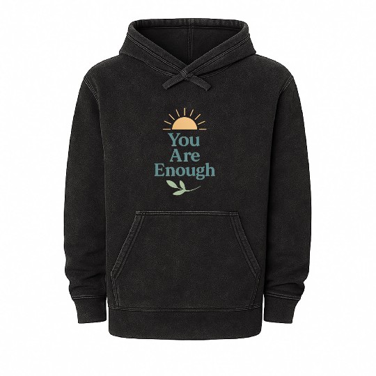 You Are Enough – Mental Health Affirmation Design Mineral Wash Hoodies