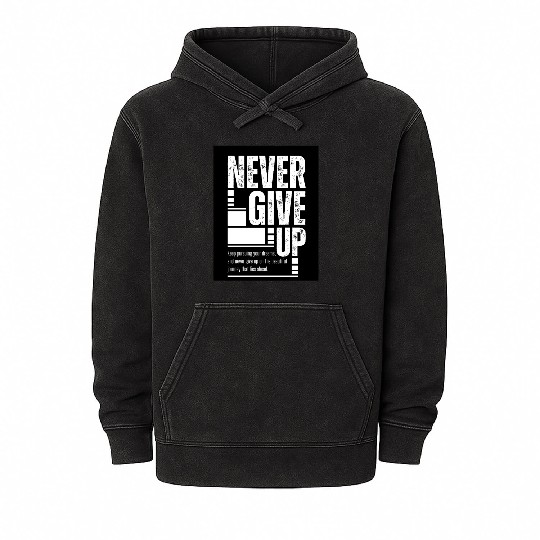Never Give up Motivational Typography Mineral Wash Hoodies