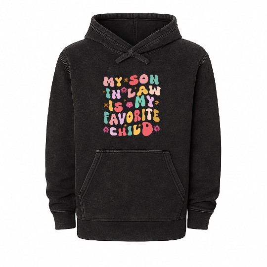 My son in law is my favorite child Mineral Wash Hoodies