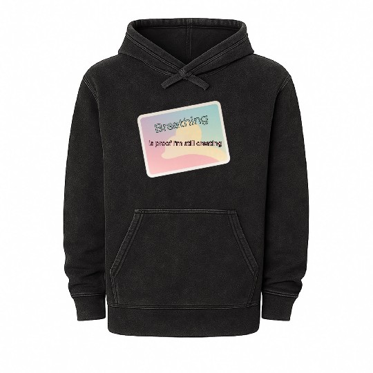 Proof of Creativity Breath Quote Mineral Wash Hoodies