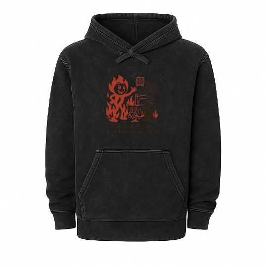 Humorous Fire Safety Reminder Mineral Wash Hoodies