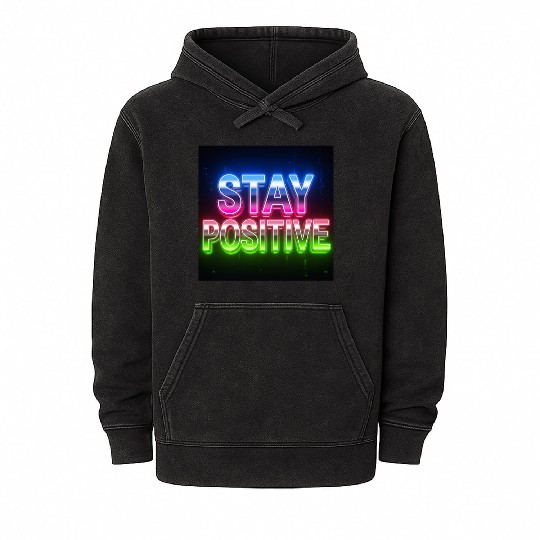 Neon Stay Positive Motivational Design Mineral Wash Hoodies