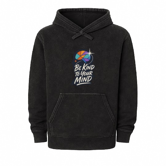 Be Kind To Your Mind │ Mental Health Awareness  Mineral Wash Hoodies