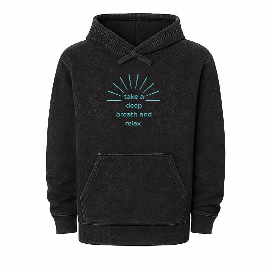 Deep Breath and Relax Motivational Design Mineral Wash Hoodies