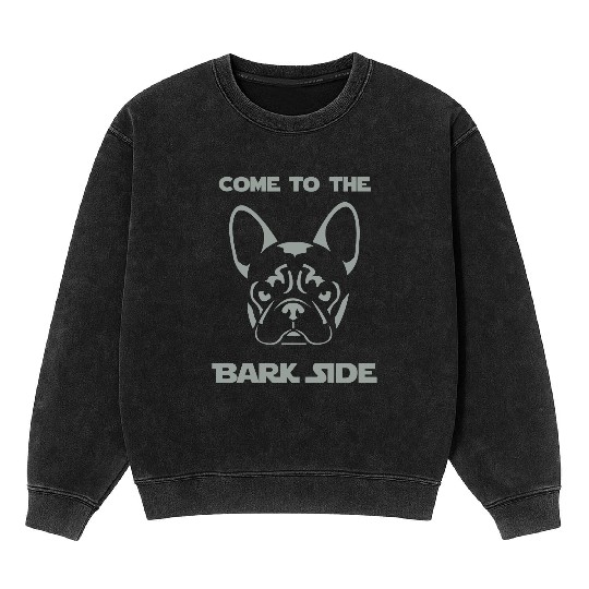 French Bulldog - Come to the Bark Side - Frenchie Mineral Wash Sweatshirts