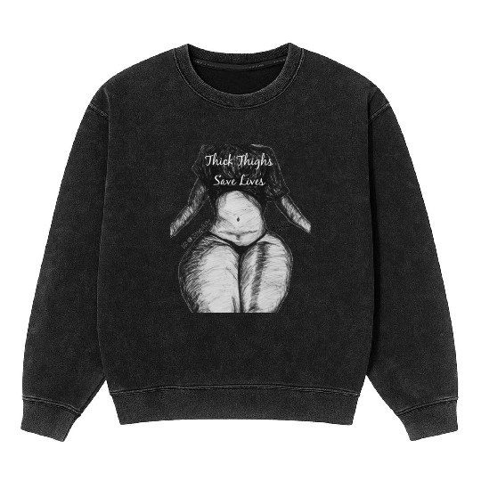 Thick Thighs Save Lives Mineral Wash Sweatshirts