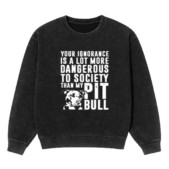 more dangerous to society than my pitbbull Mineral Wash Sweatshirts