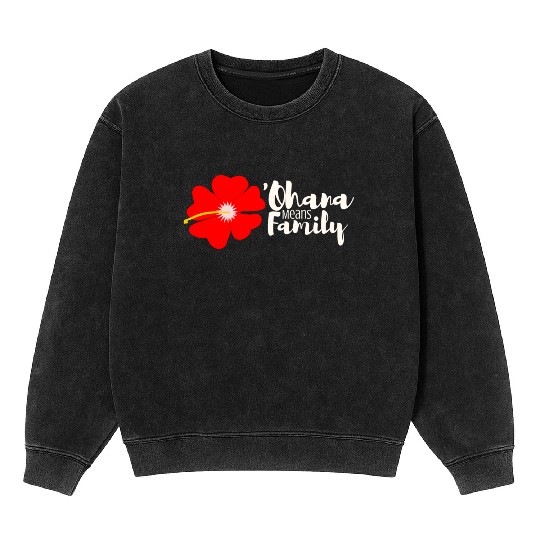 Ohana Means Family Mineral Wash Sweatshirts