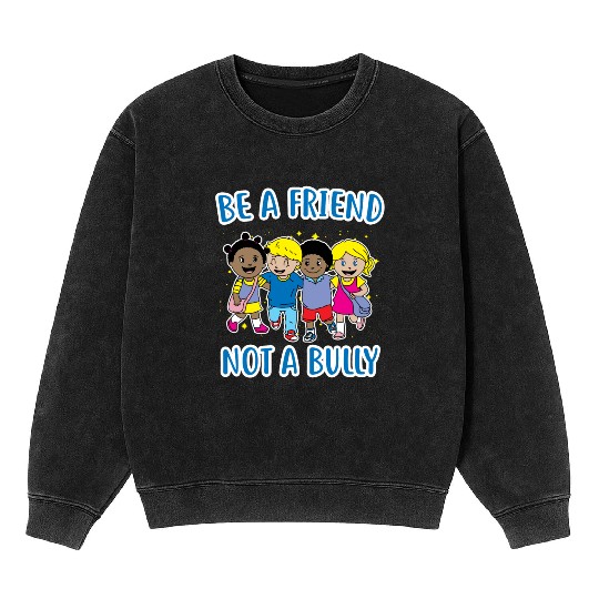 (Gift) Be a Friend Not a Bully Mineral Wash Sweatshirts