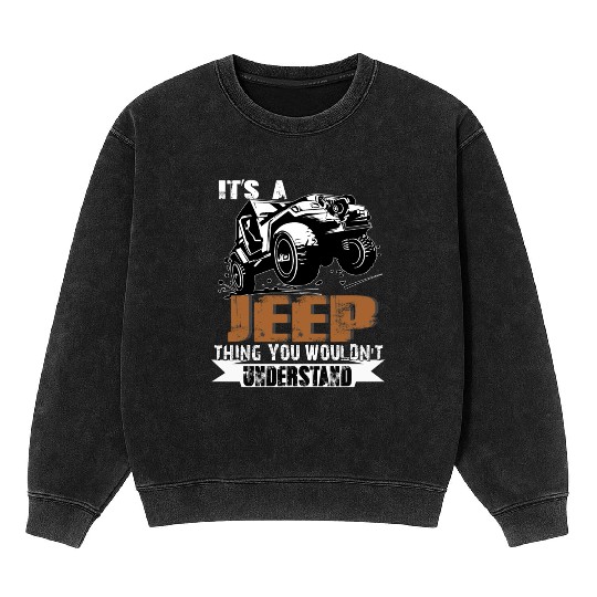 It's A Jeep Thing You Wouldn't Understand Mineral Wash Sweatshirts