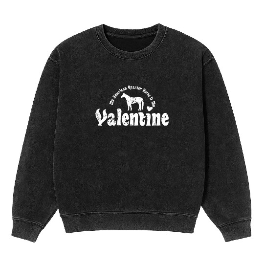 My Anti Valentine American Quarter Horse Mineral Wash Sweatshirts
