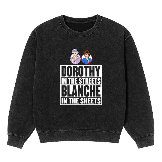 Dorothy in the street blanche in the sheet Mineral Wash Sweatshirts