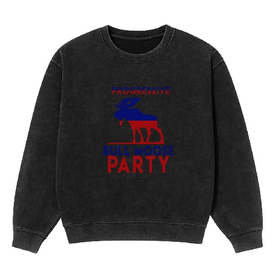 Bull Moose Party Progressive Teddy Roosevelt Mineral Wash Sweatshirts
