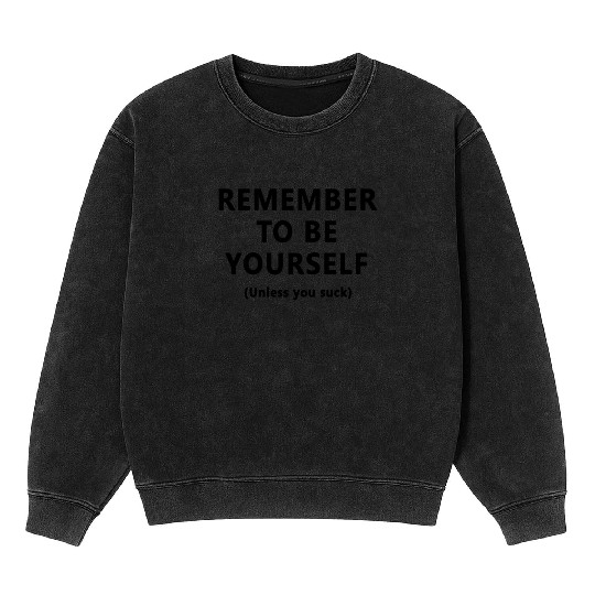 Always be yourself Mineral Wash Sweatshirts