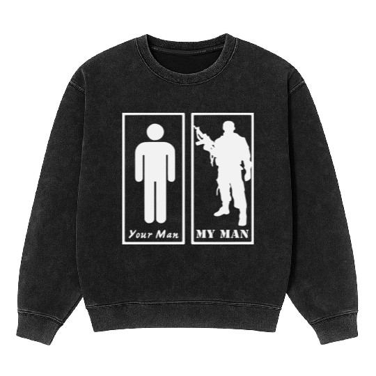 Your Man vs My Military Man ©WhiteTigerLLC.com Mineral Wash Sweatshirts