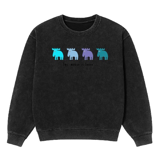 The moose is loose ... Mineral Wash Sweatshirts