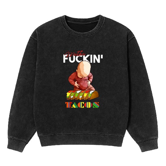 mutha fuckin tacos eat favorite happy funny child Mineral Wash Sweatshirts