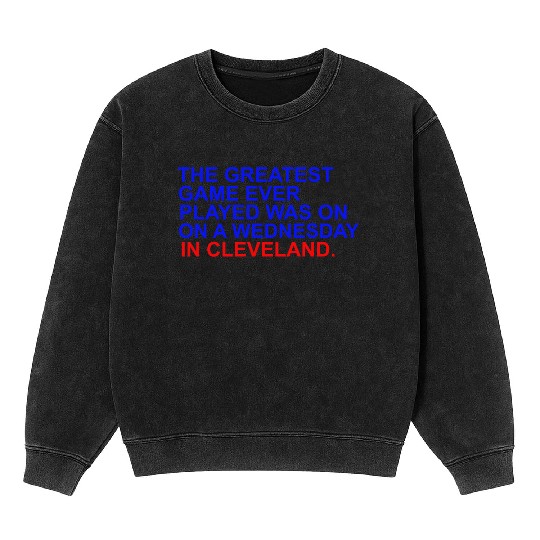 THE GREATEST GAME EVER PLAYED WAS ON A WEDNESDAY Mineral Wash Sweatshirts