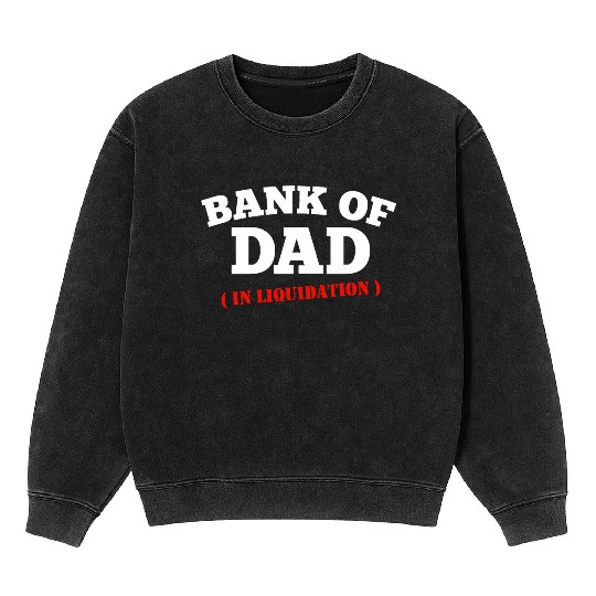 BANK OF DAD Mineral Wash Sweatshirts
