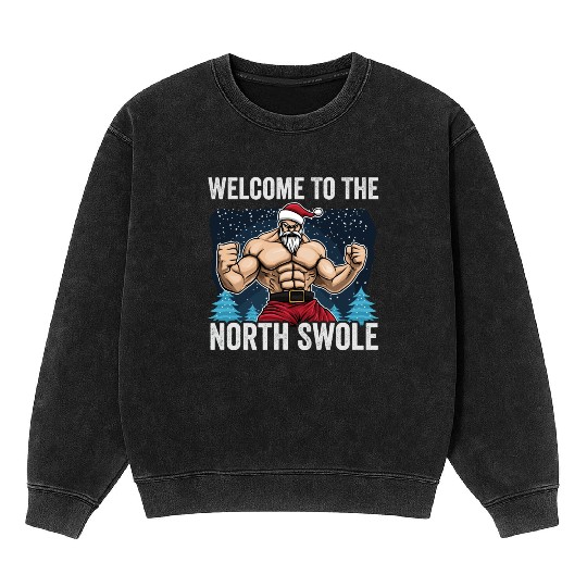 Welcome To North Swole Santa Muscle Workout Christ Mineral Wash Sweatshirts