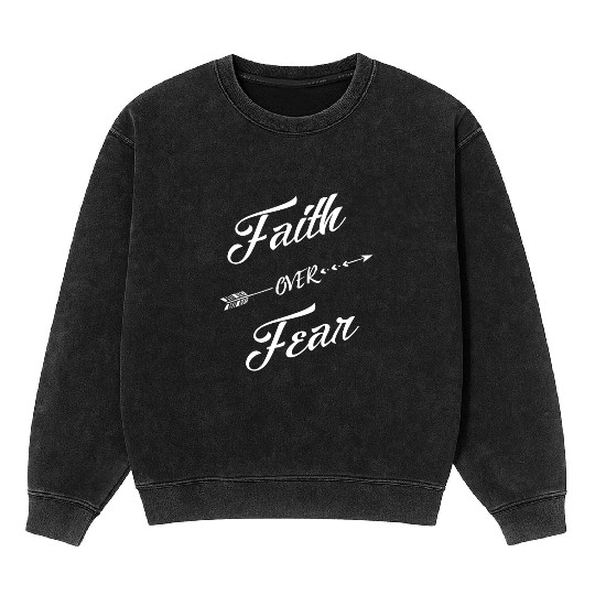 Faith Over Fear - Christians Faith over Fear Mineral Wash Sweatshirts