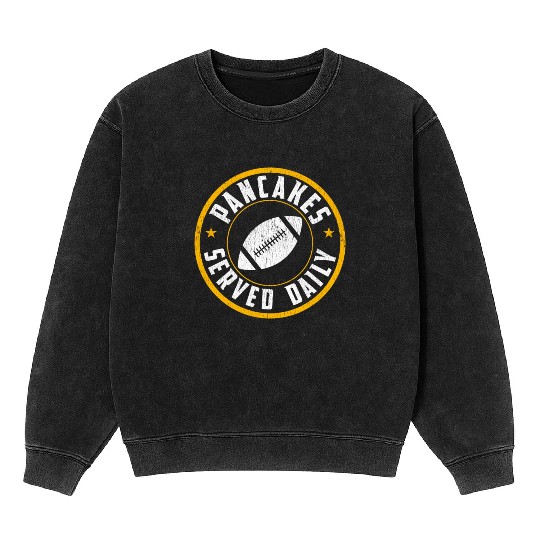 Football Offensive Lineman Pancakes Served Daily Mineral Wash Sweatshirts