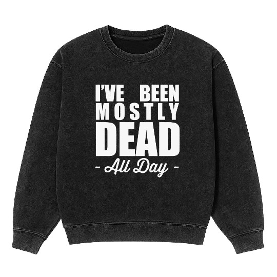 The Princess Bride Quotes Mineral Wash Sweatshirts - Mostly Dead