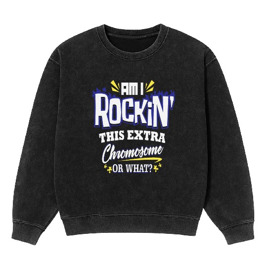 Down Syndrome Awareness Support Trisomy 21 Gift Mineral Wash Sweatshirts