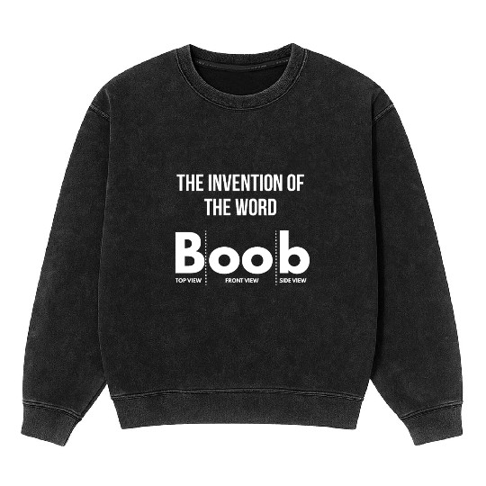 boobs boobies tits joke laugh funny sayings quote Mineral Wash Sweatshirts