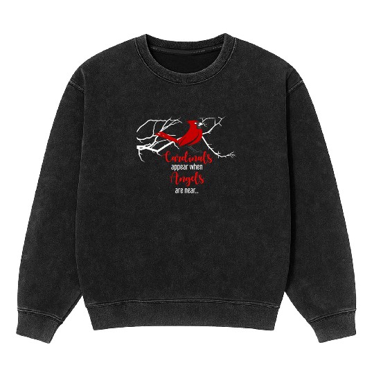 Cardinals Appear When Angels Are Near Bird Animal Mineral Wash Sweatshirts