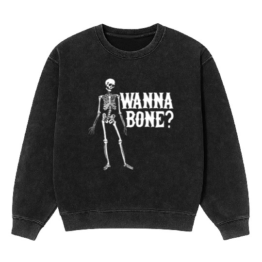 Sexy Funny Quotes Wanna Bone? Halloween Gift Mineral Wash Sweatshirts