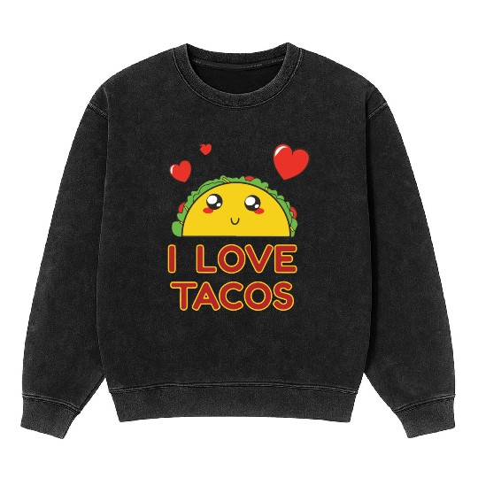 I Love Tacos Mineral Wash Sweatshirts