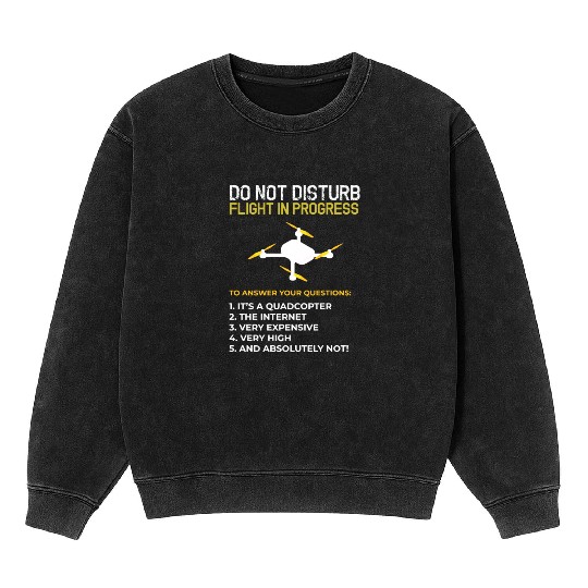 Do Not Disturb Flight In Progress Drone Hobby Rc Mineral Wash Sweatshirts