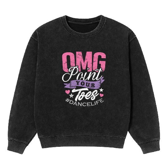 Dance Teacher Mineral Wash Sweatshirts OMG Point Your Toes Dancing