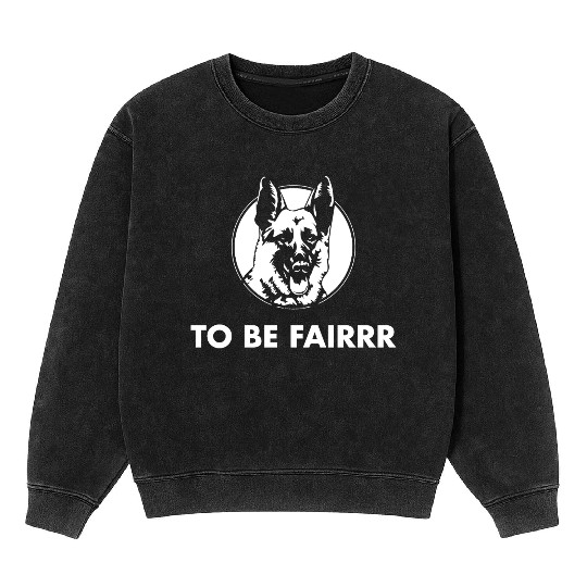 Letterkenny To Be Fair Mineral Wash Sweatshirts