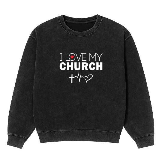 I Love My Church Mineral Wash Sweatshirts