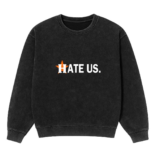 hate us houston astros Mineral Wash Sweatshirts