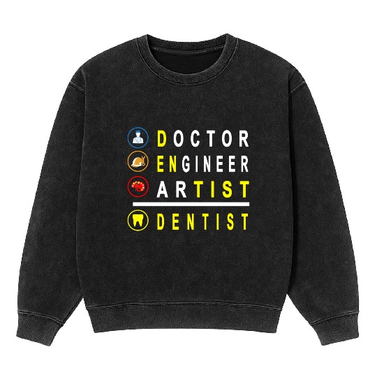 Doctor Engineer Artist Combine Dentist Mineral Wash Sweatshirts