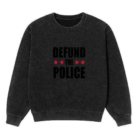Defund The Police Mineral Wash Sweatshirts