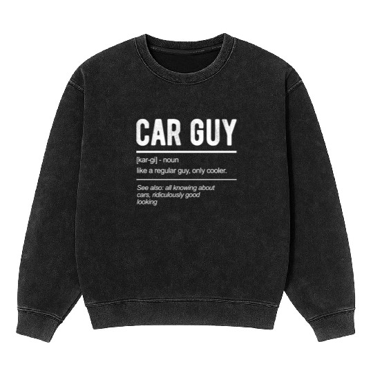 Car Guy Definition Mineral Wash Sweatshirts