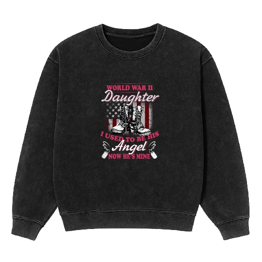 WORLD WAR II DAUGHTER I USED TO BE HIS ANGEl Mineral Wash Sweatshirts