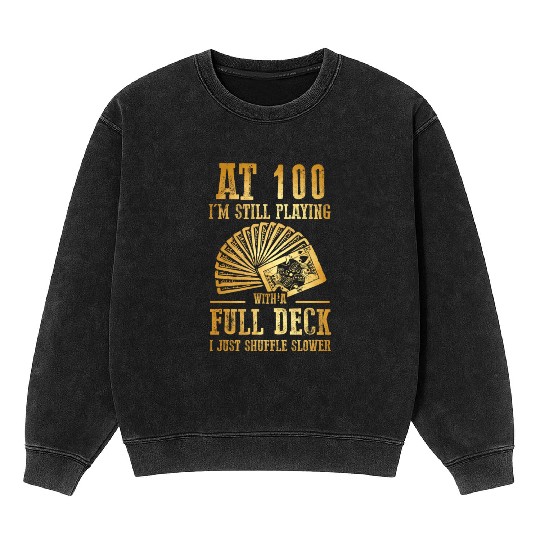 Funny 100Th Birthday 100 Year Old Cards Mineral Wash Sweatshirts
