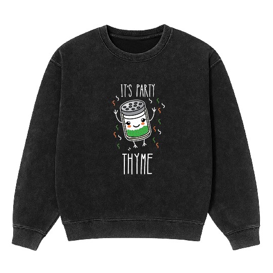 It's Party Thyme Herb Pun Mineral Wash Sweatshirts