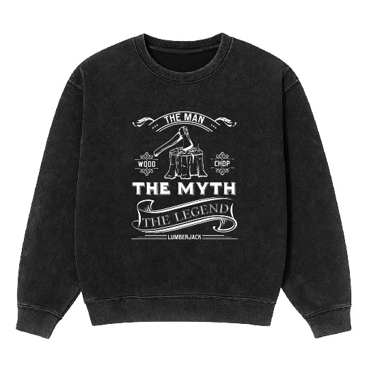The Man The Myth The Legend Wood Chop Perfect Mineral Wash Sweatshirts