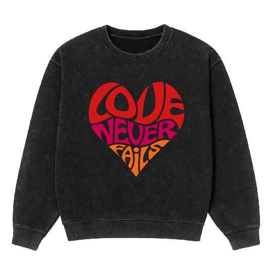 Love Never Fails, Heart, Christian, Bible Verse Mineral Wash Sweatshirts